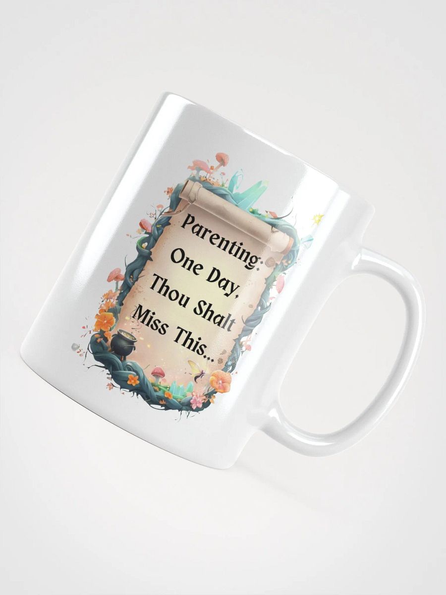 Parenting: One Day, Thou Shalt Miss This – Funny Mom Mug, Fairytale Parenting Humor, Coffee Lover Gift product image (12)