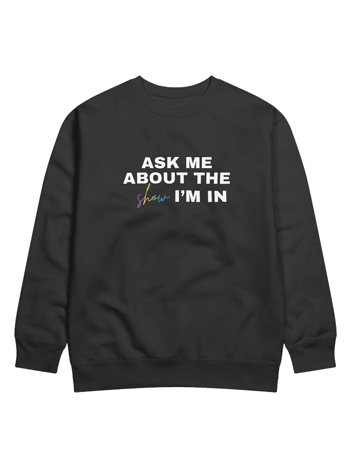 Ask Me About My Show, Sweater product image (1)