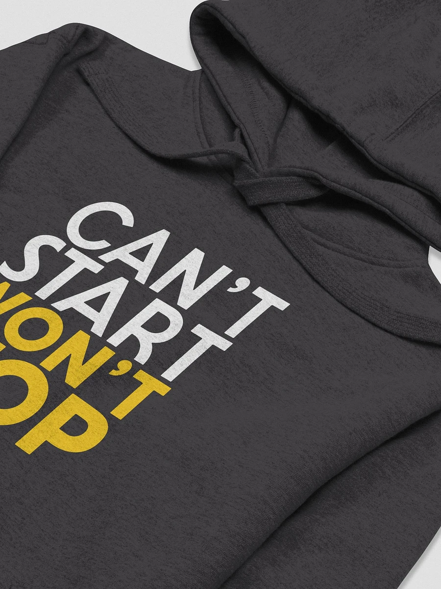 Can't Start, Won't Stop Hoodie product image (3)