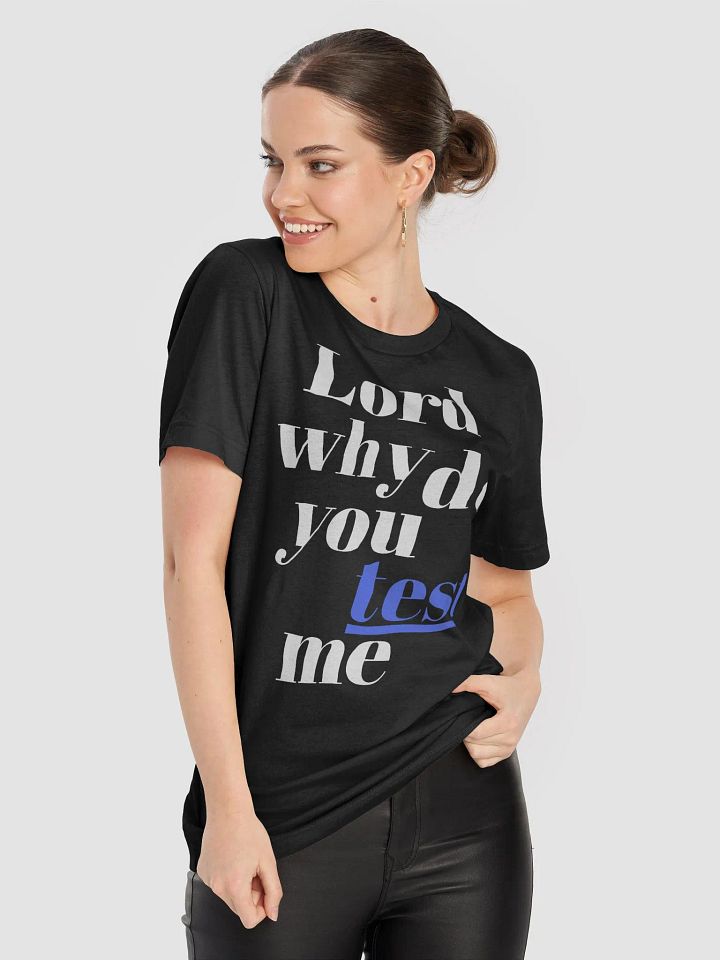 Lord, Why Do You Test Me?" Bella + Canvas Supersoft A Funny Quote T-Shirt product image (1)