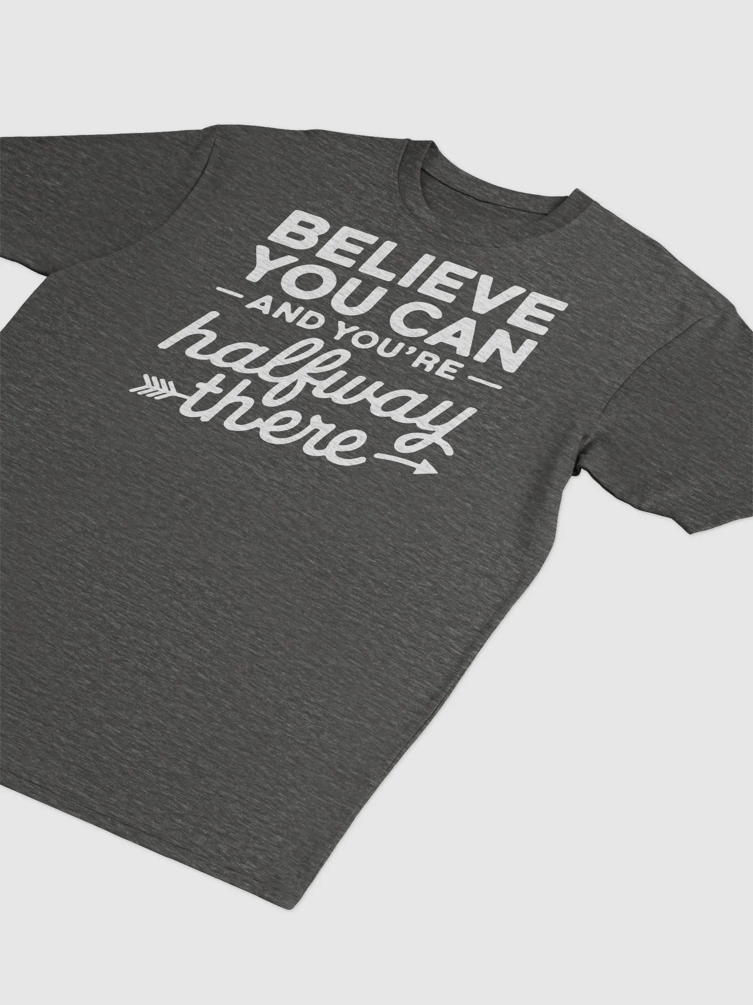 Believe You Can and You're Halfway There T-Shirt product image (13)