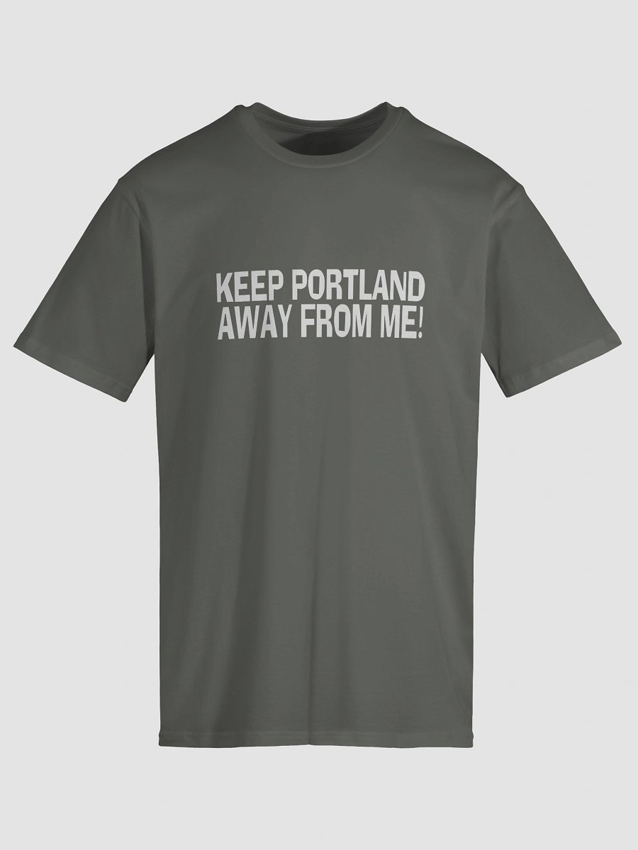 Keep Portland Away From Me! (tshirt) white on black product image (8)