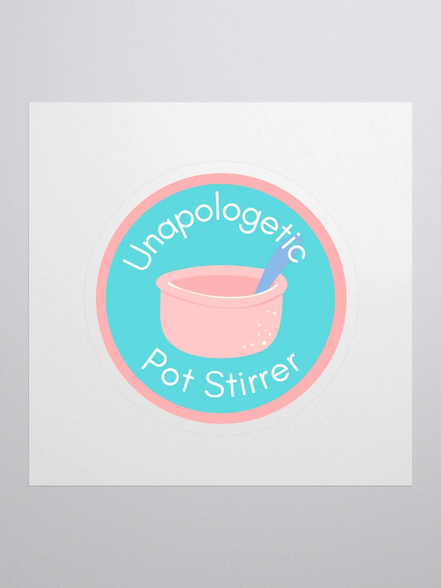 Unapologetic Pot Stirrer Sticker product image (1)