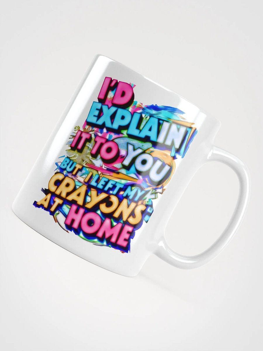 I'd Explain It To You But I Left My Crayons At Home H001 product image (4)
