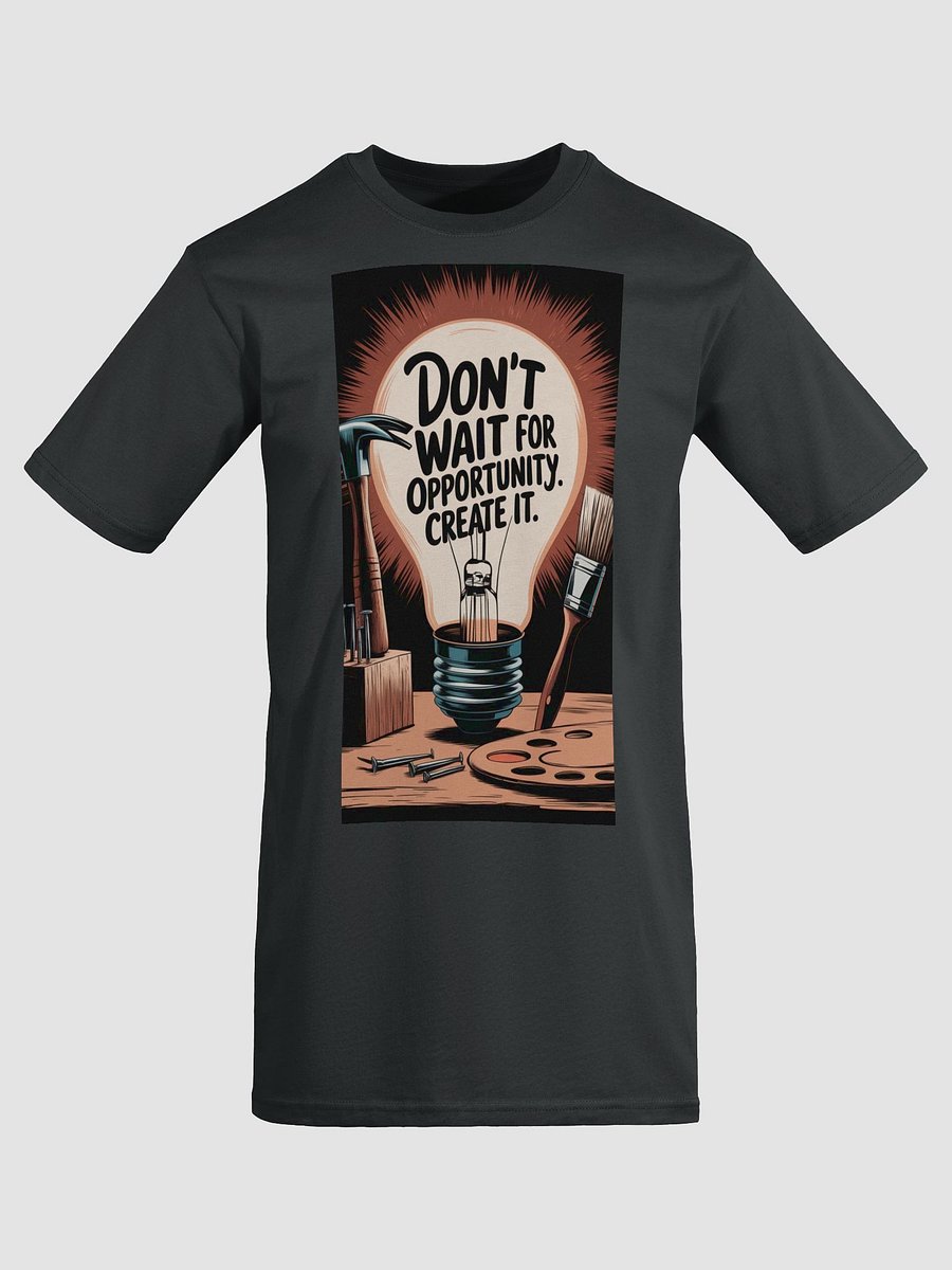 Don't Wait For Opportunity, Create it product image (5)