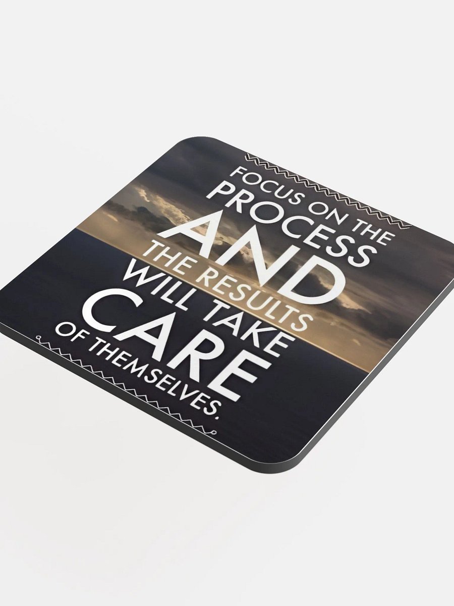 Focus On The Process And The Results Will Take Care Of Themselves Coaster product image (4)