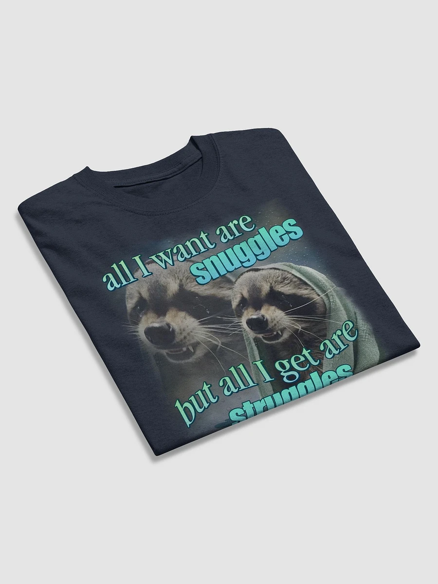 All I want are snuggles but all I get are struggles raccoon T-shirt product image (4)