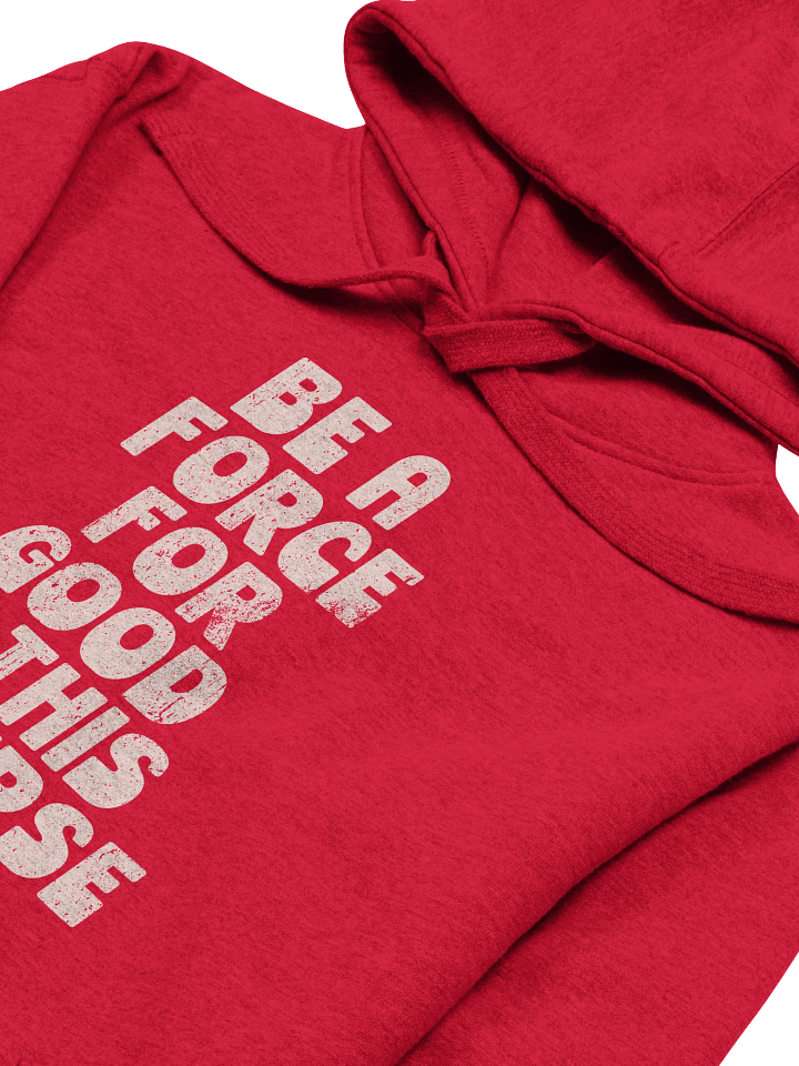 Be A Force For Good Hoodie product image (2)