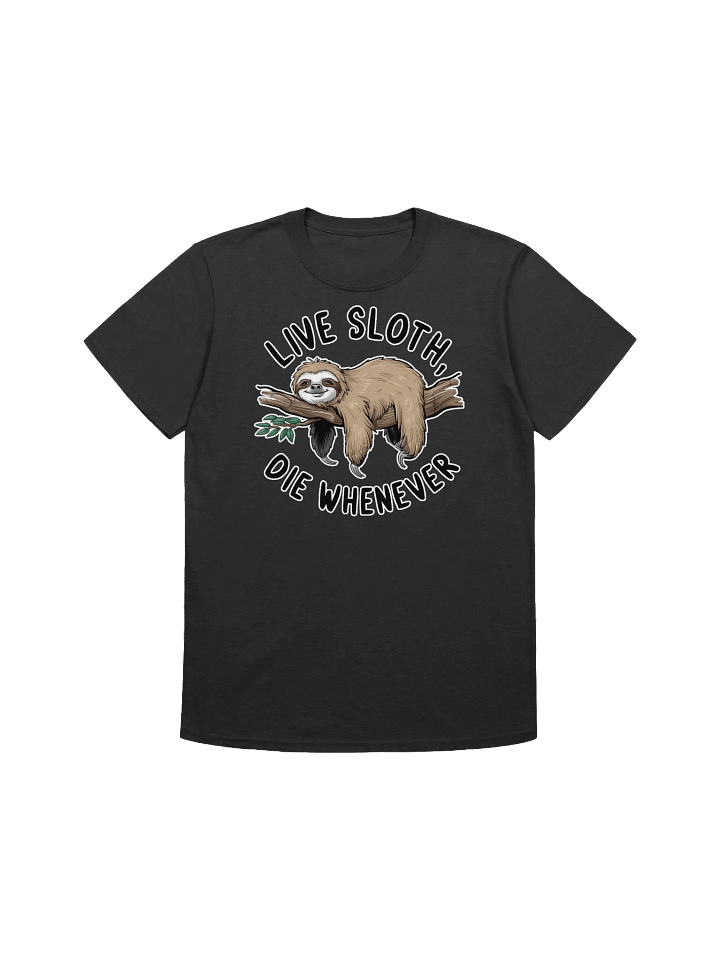 Sloth Lover - Live Sloth, Die Whenever - The Ultimate Relaxation Mantra T-Shirt product image (5)