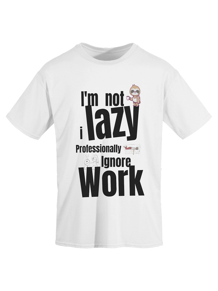 I'm Not Lazy I Ignore Work Like A Pro - Tee product image (2)