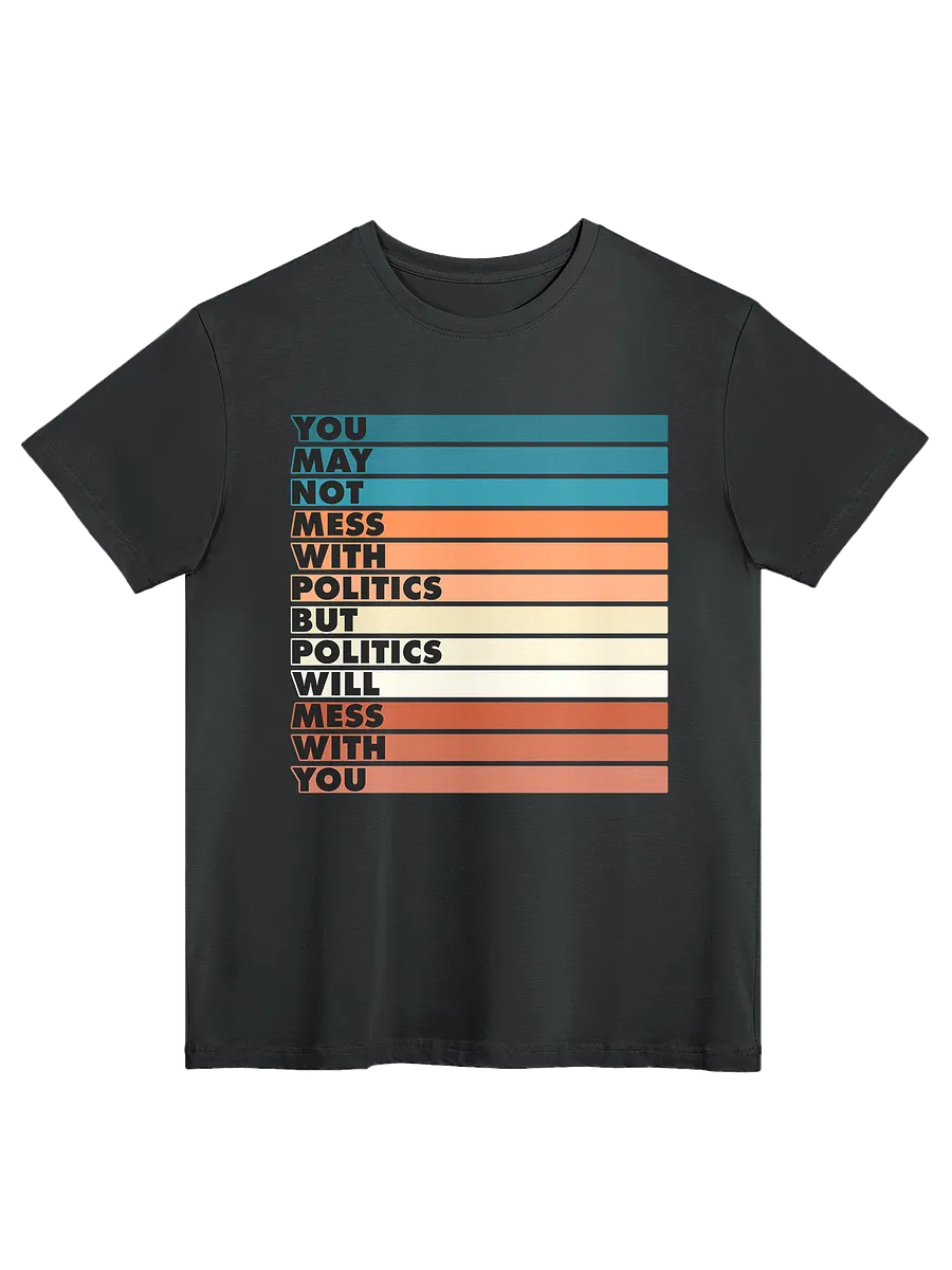 Mess With Politics - Tee product image (1)