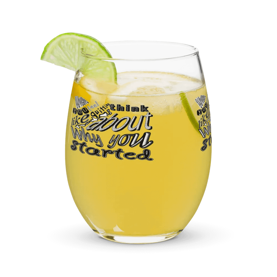 When You Feel Like Quitting Think About Why You Started - Stemless Wine Glass product image (9)