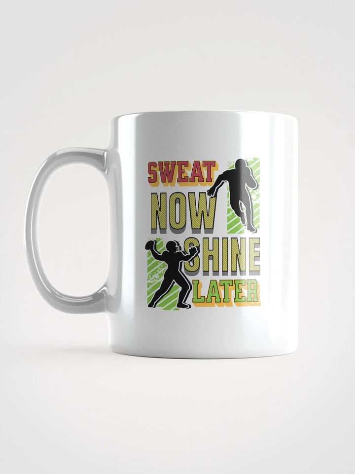 Sweat Now Shine Later Football Motivation Mug product image (1)