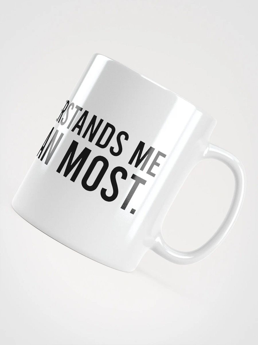 This mug understands me better than most. - coffee mug product image (10)