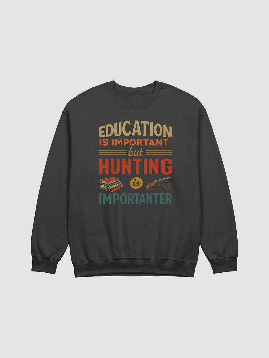 Hunt Over Homework - 'Importanter' Hunting Sweatshirt product image (9)