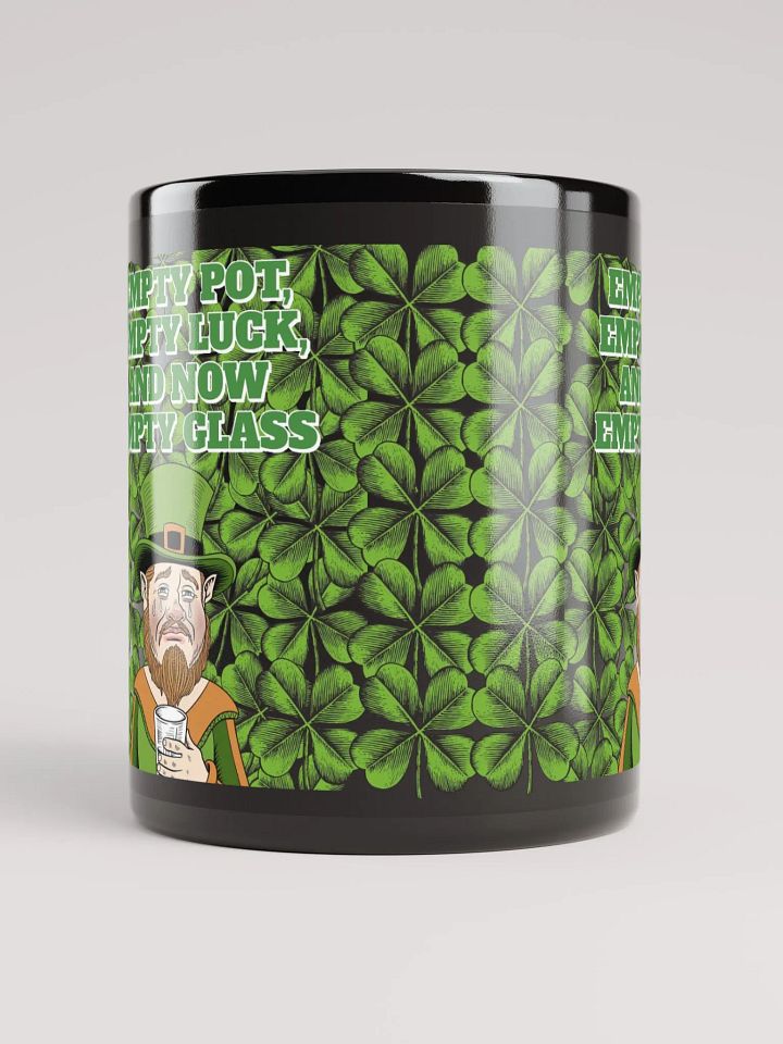 Empty Pot, Empty Luck, And Now Empty Glass - St. Patrick's Day Black Mug product image (3)