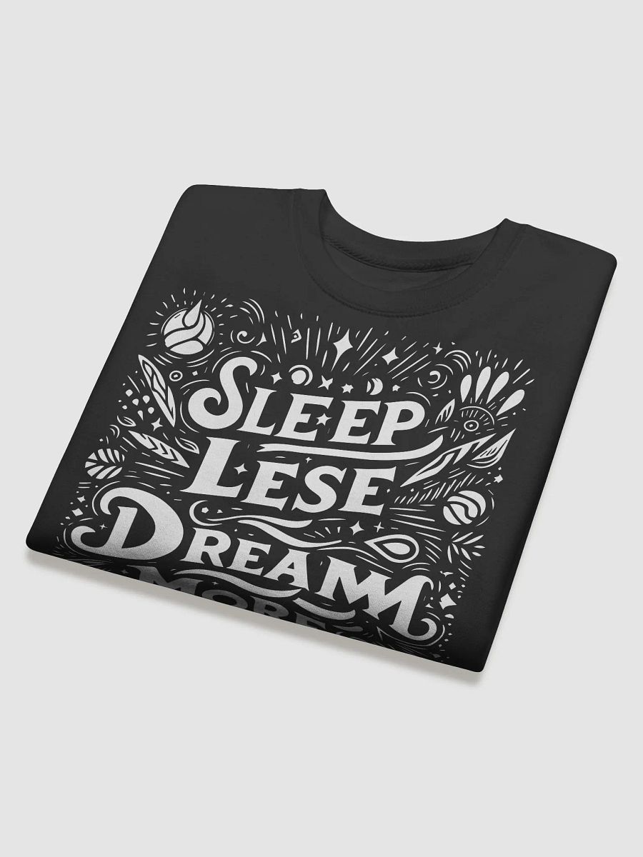 Sleep less, dream more' - Dreamlike design Sweatshirt product image (3)