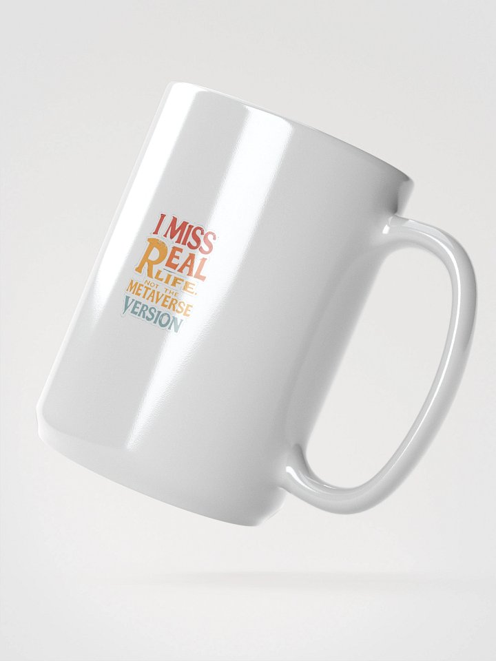 Original Logo White Glossy Mug - I Miss Real Life (Not the Metaverse Version) product image (2)