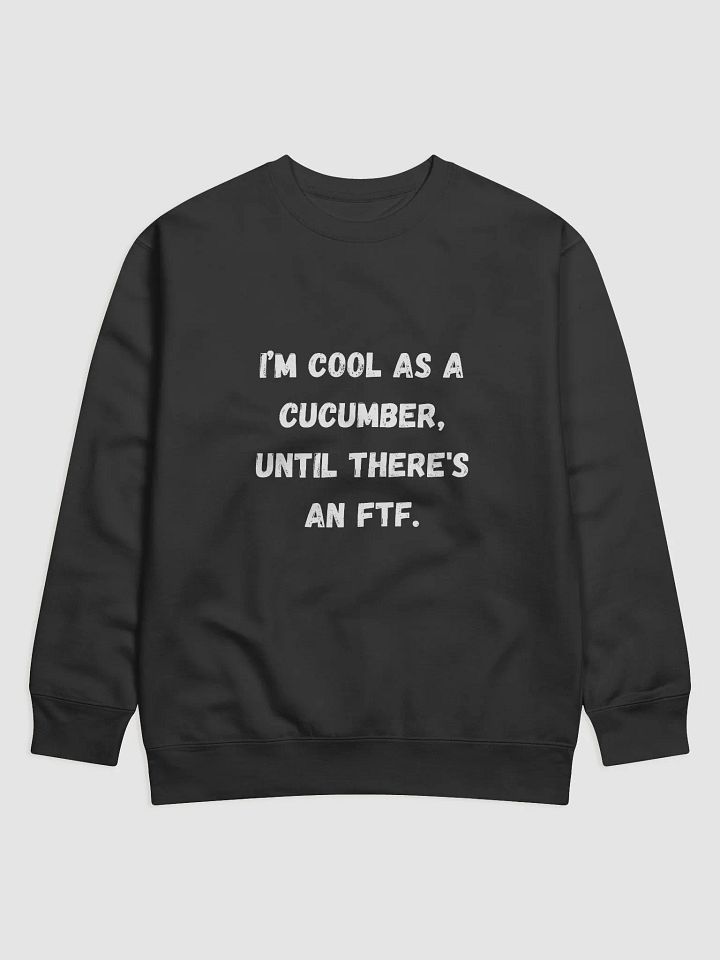 I'm Cool as a Cucumber, Until There's an FTF - Stylish Geocaching Sweatshirt for Adventurers product image (5)