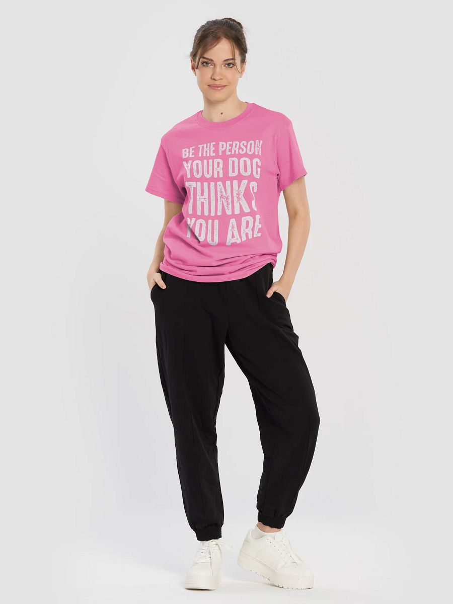 Be the person your dog thinks you are - shirt product image (58)
