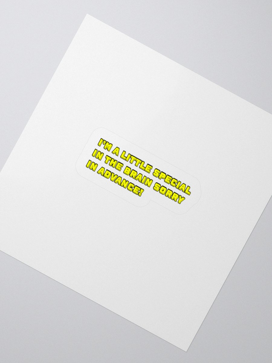 I'm A Little Special In The Brain Sorry In Advance! Sticker product image (2)