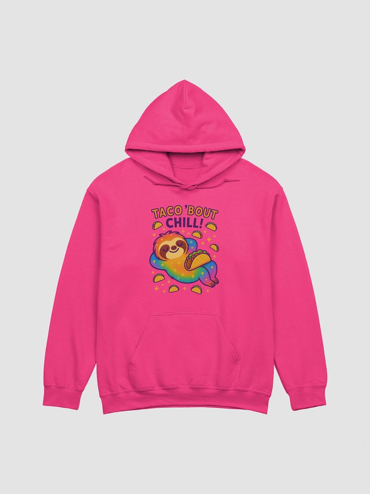 Taco 'Bout Chill – Funny Sloth Taco Hoodie | Sloths Having Snacks Collection product image (1)
