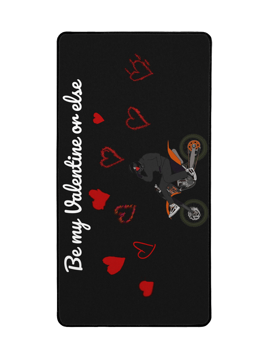 Be my Valentine or else | 31.5 x 15.5 in Mousepad product image (2)