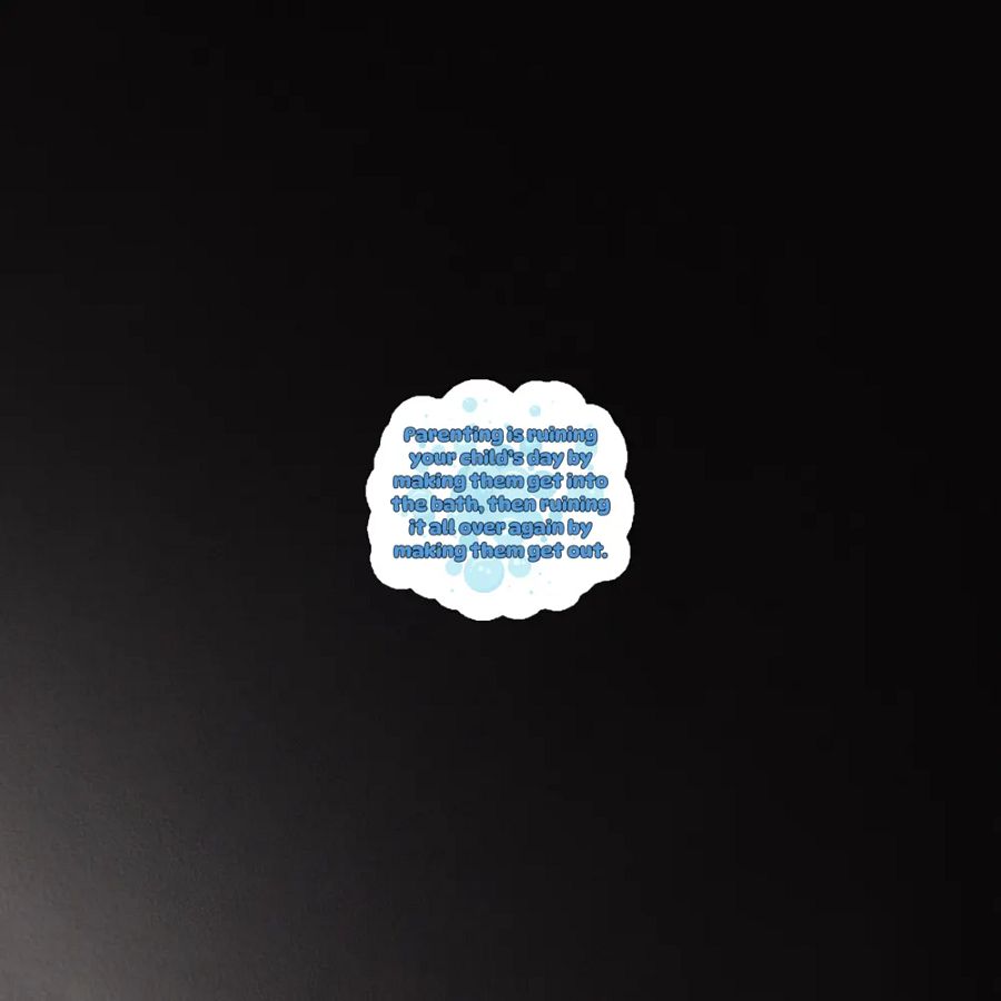 Parenting is ruining your child's day by making them get into the bath, then ruining it again by making them get out - Magnet product image (5)