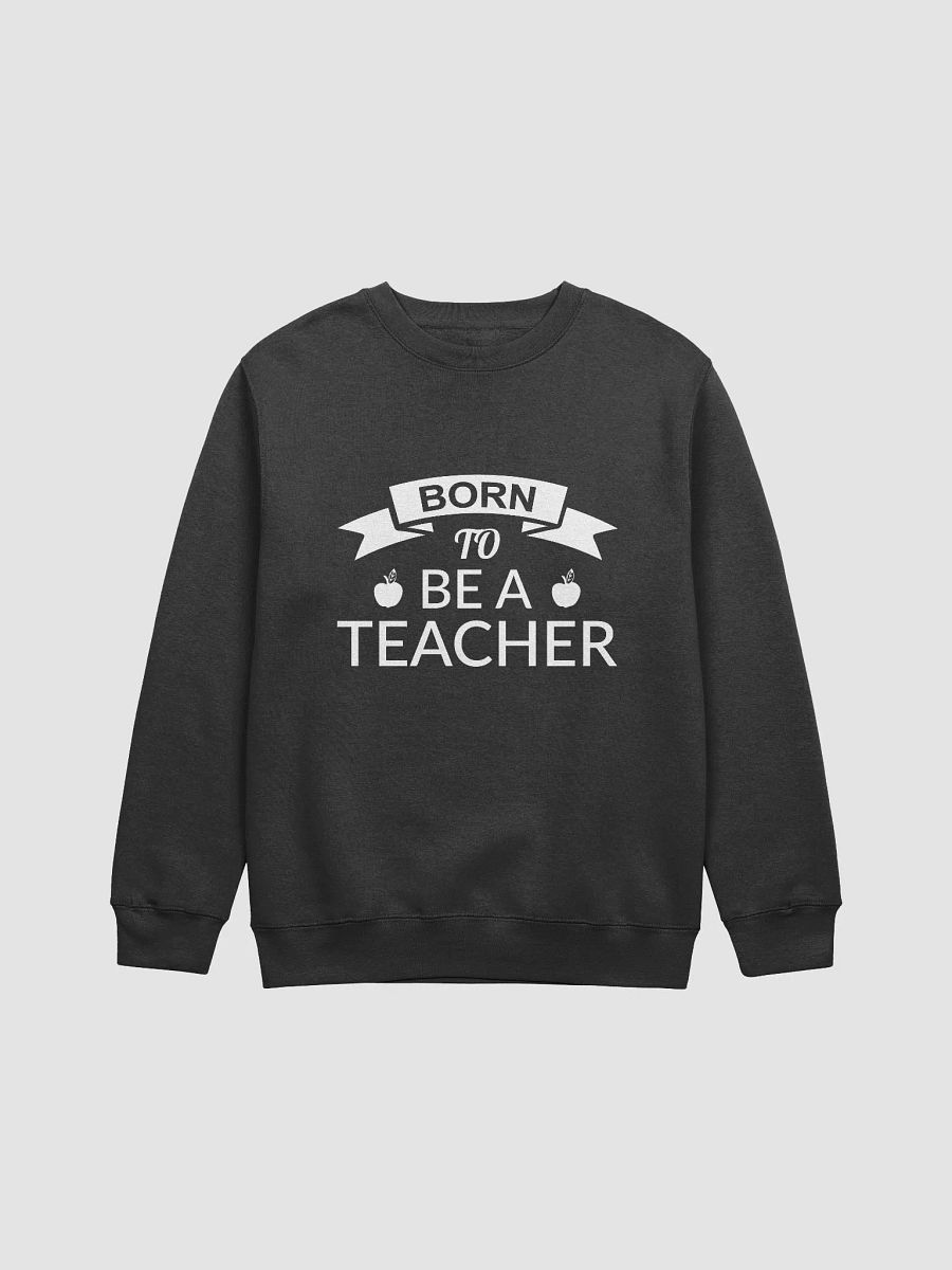 Born To Be a Teacher Black and White Sweatshirt product image (1)