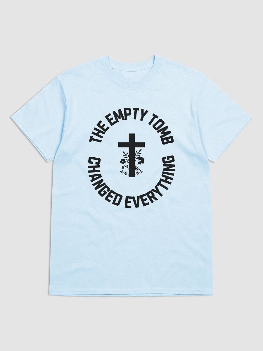 The Empty Tomb Changed Everything – Bold Faith T-Shirt product image (1)