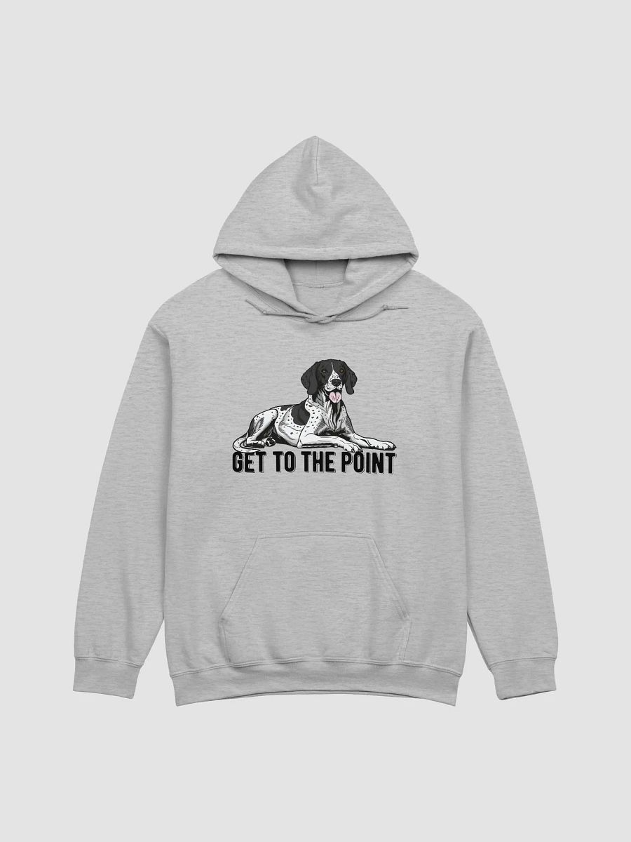 Get to the Point Hooded Sweatshirt of an English Pointer | Funny Hoodie for Pointer Dog Paw-rents product image (26)
