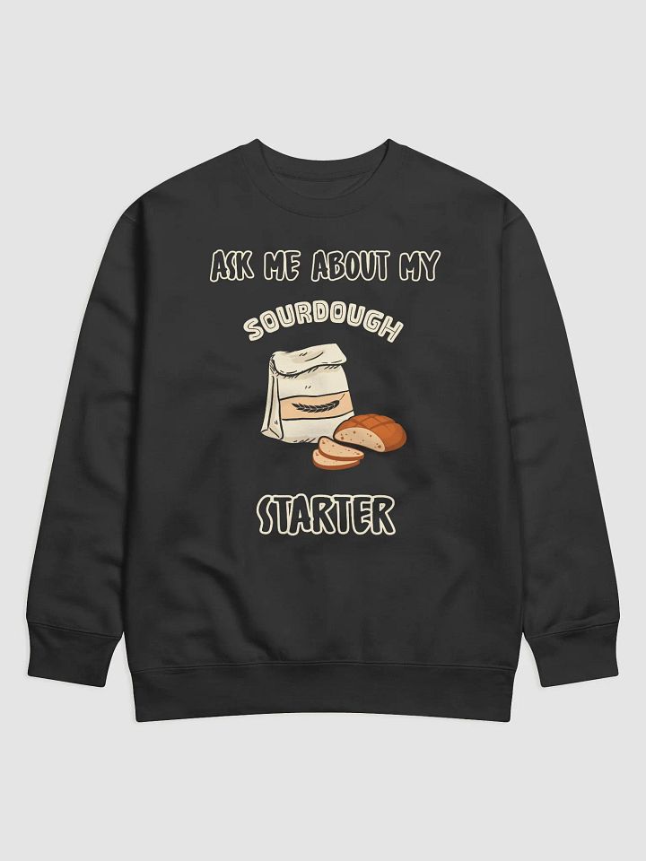 Ask Me about my Sourdough Starter Sweatshirt product image (1)