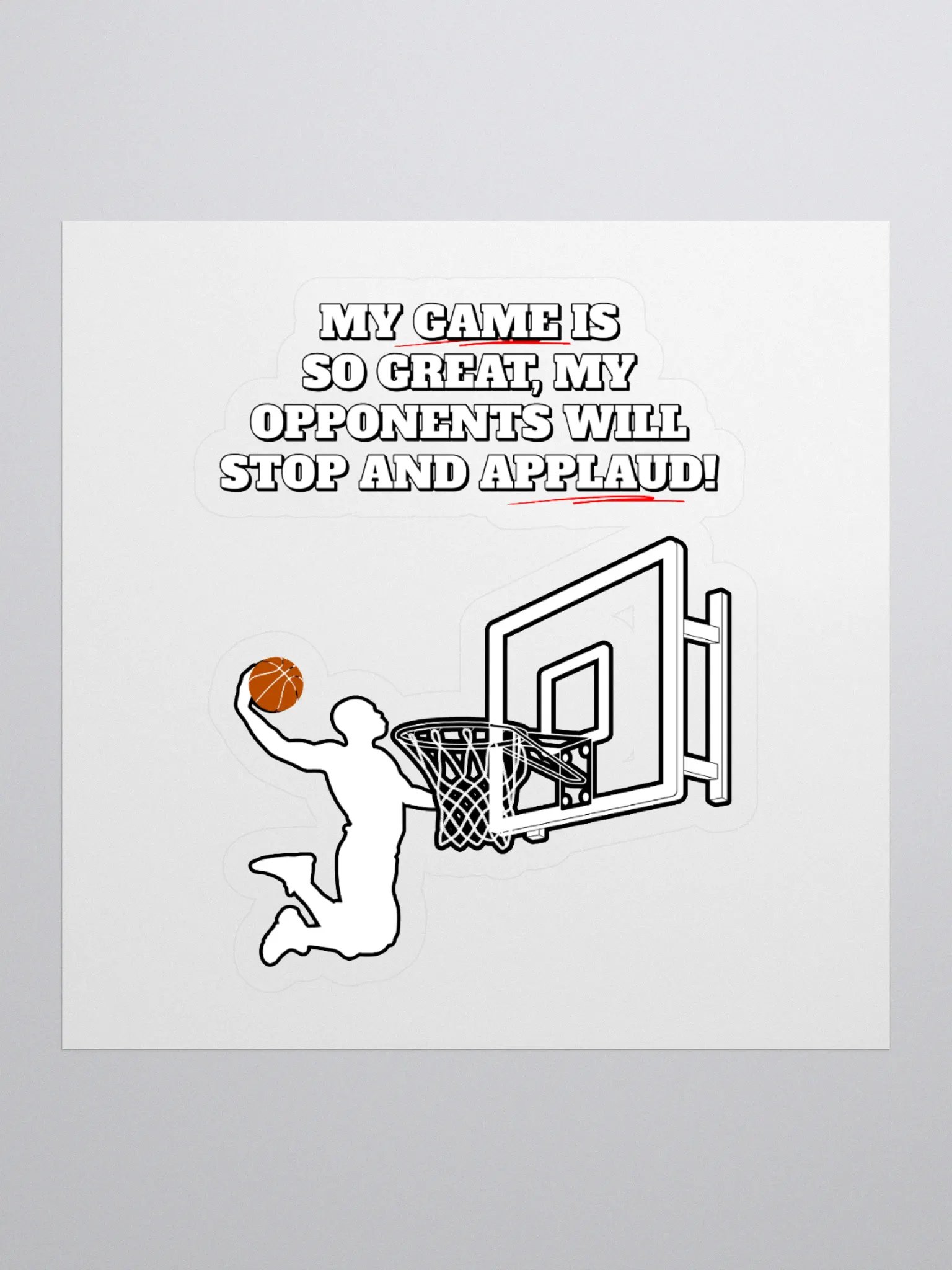 My Game Is So Great, My Opponents Will Stop And Applaud! Men's Sticker product image (1)