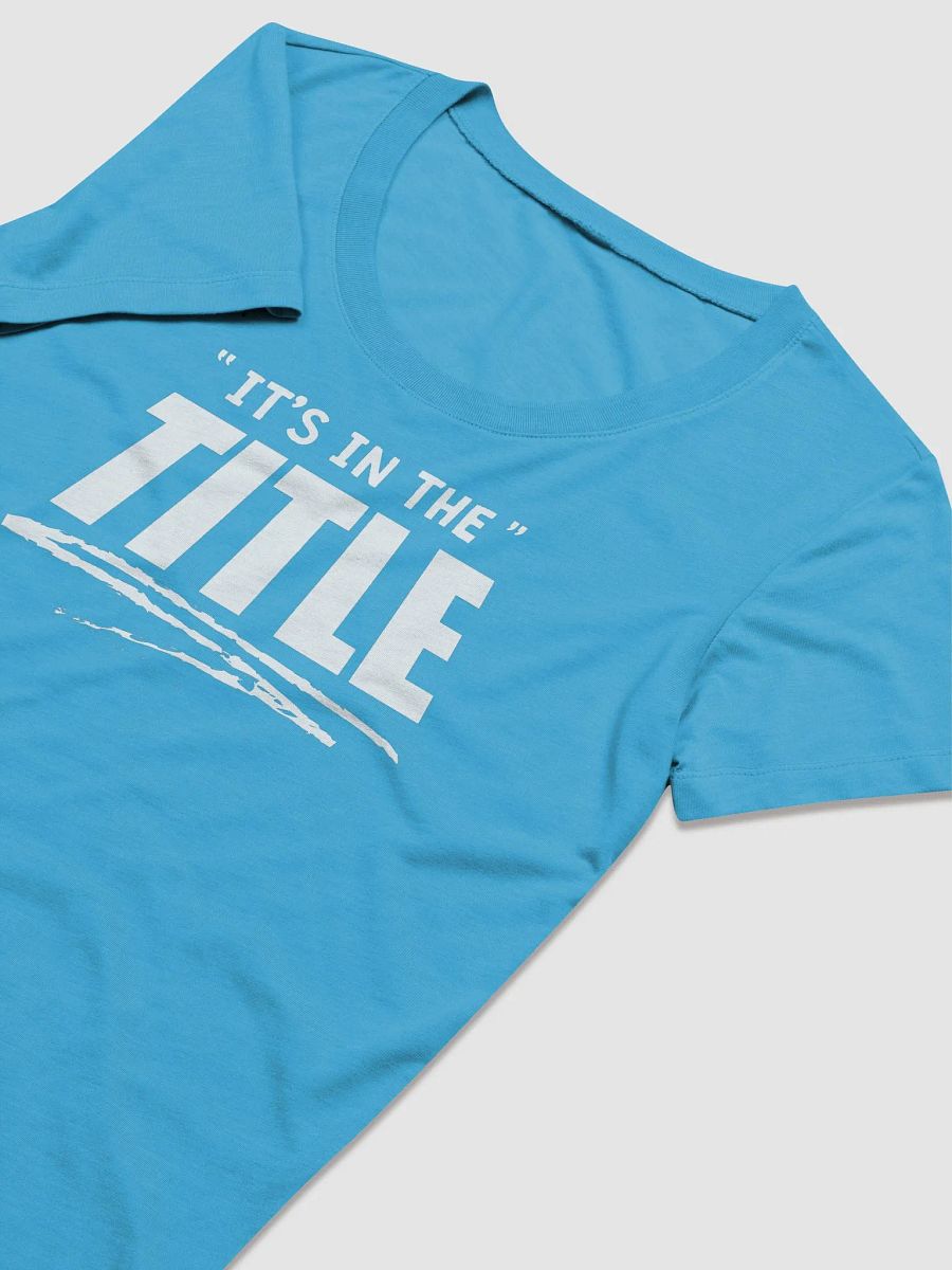 It's In The Title Ladies Triblend T-Shirt product image (20)