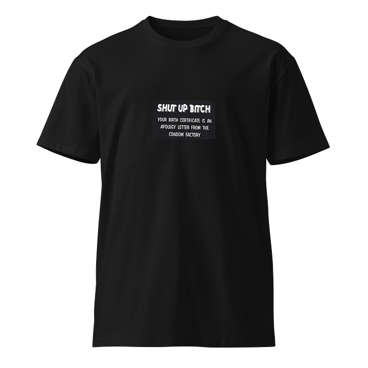 Shut up bitch T-Shirt product image (1)