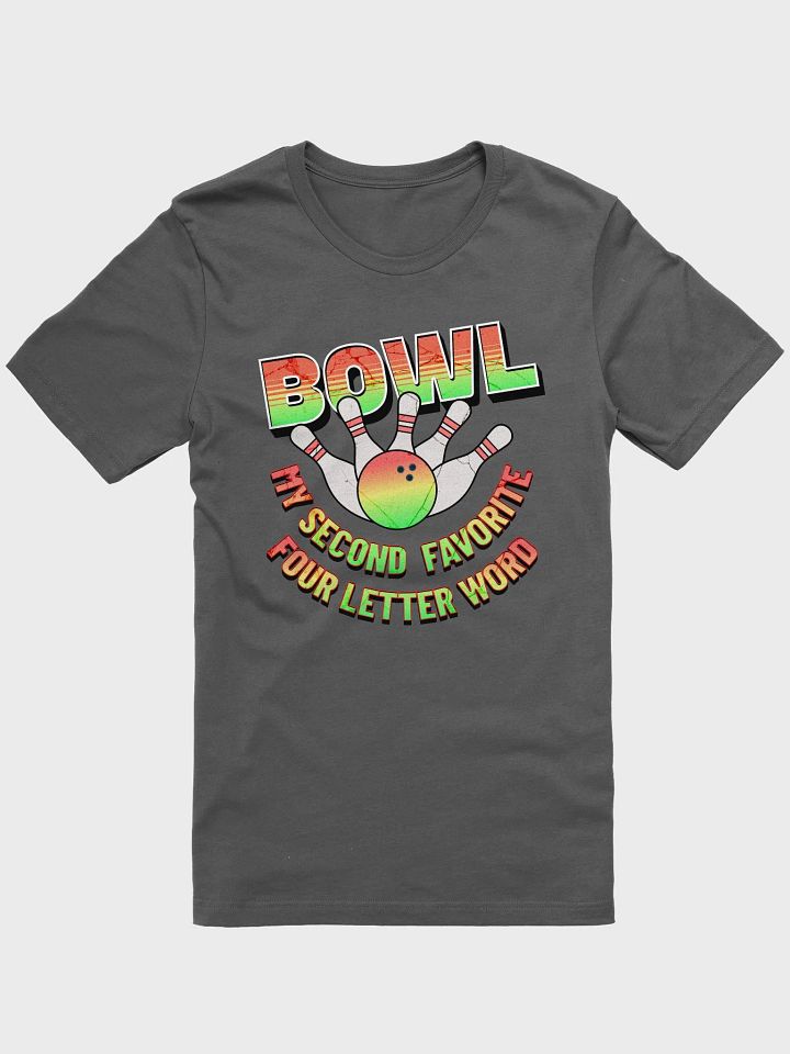 Bowl My Second Favorite Four Letter Word Bowling Strike Tee product image (1)
