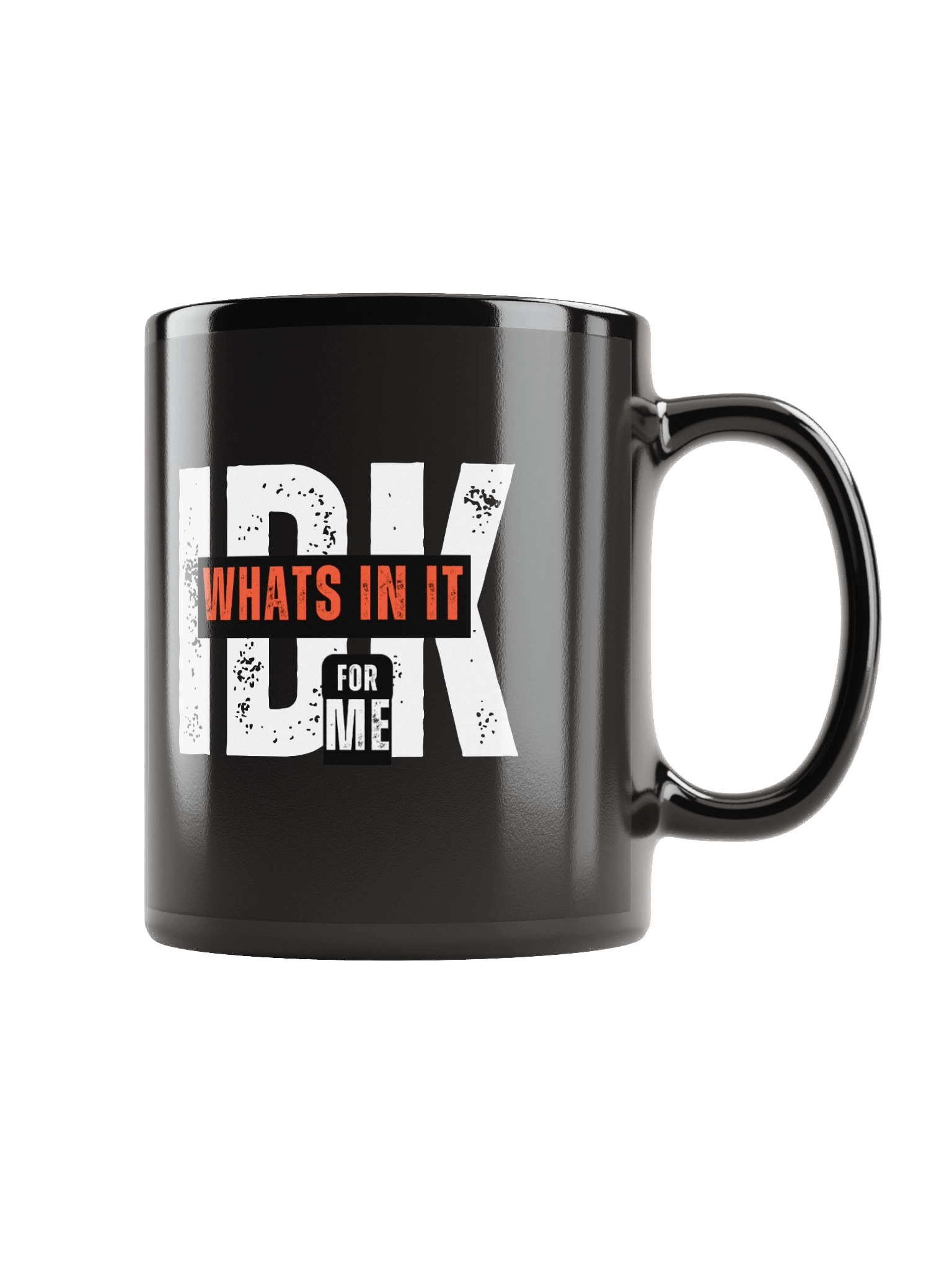 “IDK What’s In It For Me” Funny Sarcastic Mug | Bold Typography Mug for Savage Humor product image (2)