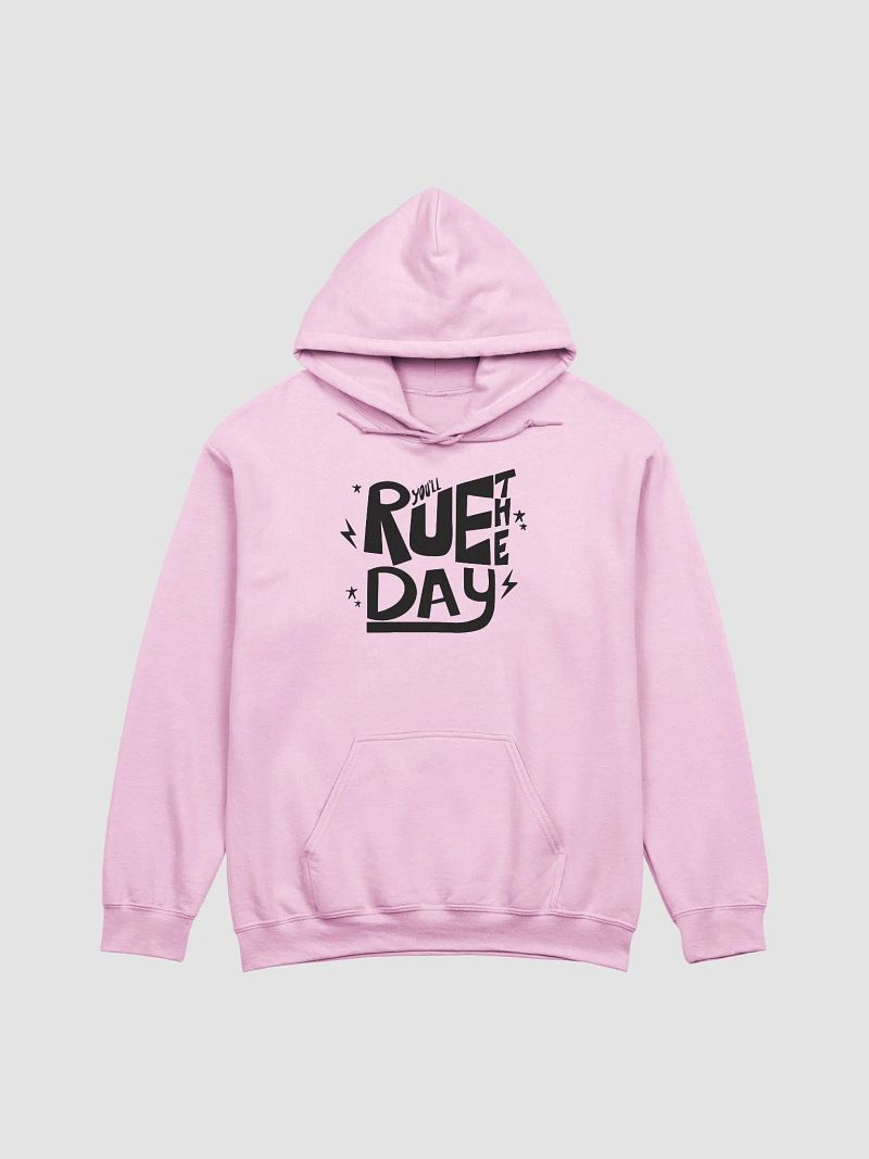 You'll Rue The Day Hoodie