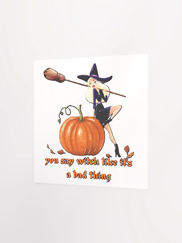 YOU SAY WITCH LIKE IT'S A BAD THING product image (10)