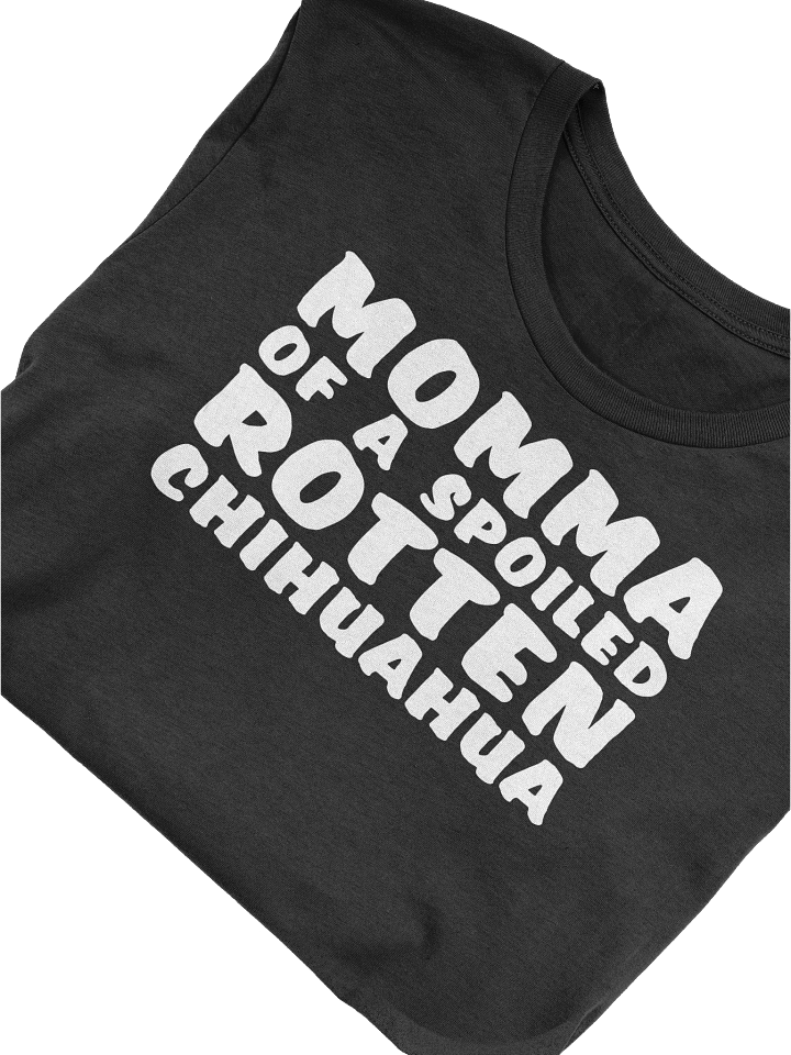 Momma Of A Spoiled Rotten Chihuahua T-Shirt product image (2)