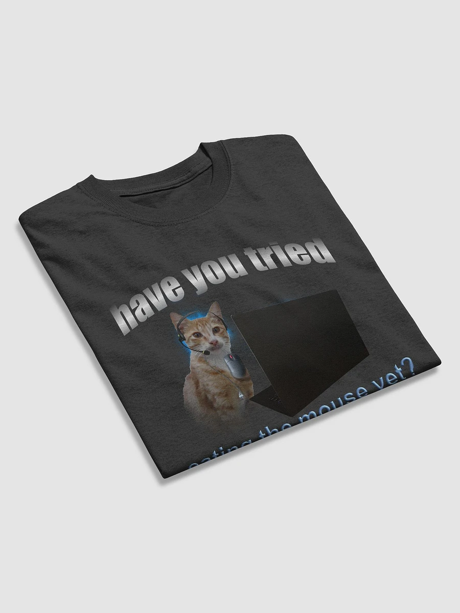 Have you tried eating the mouse yet? - Cat IT T-shirt product image (3)