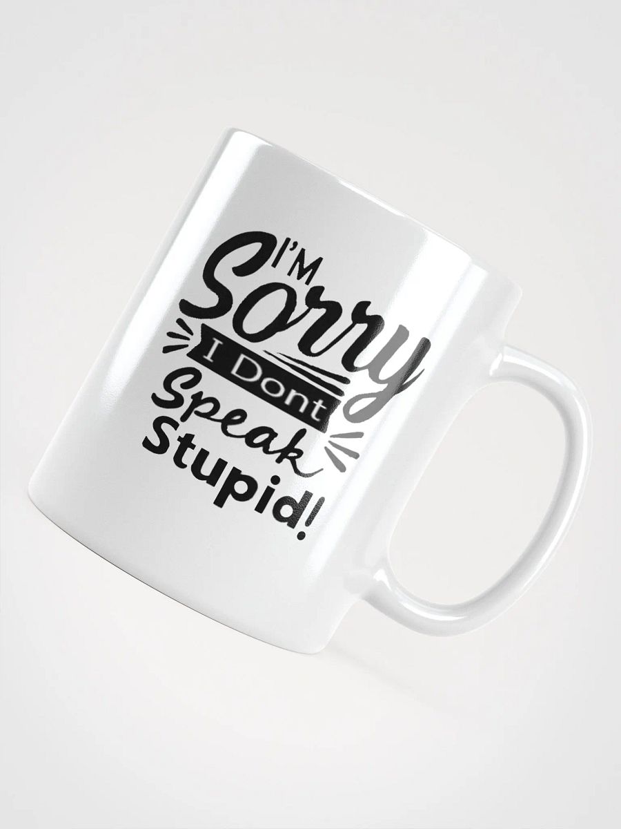 sorry dont speak stupid mug product image (11)
