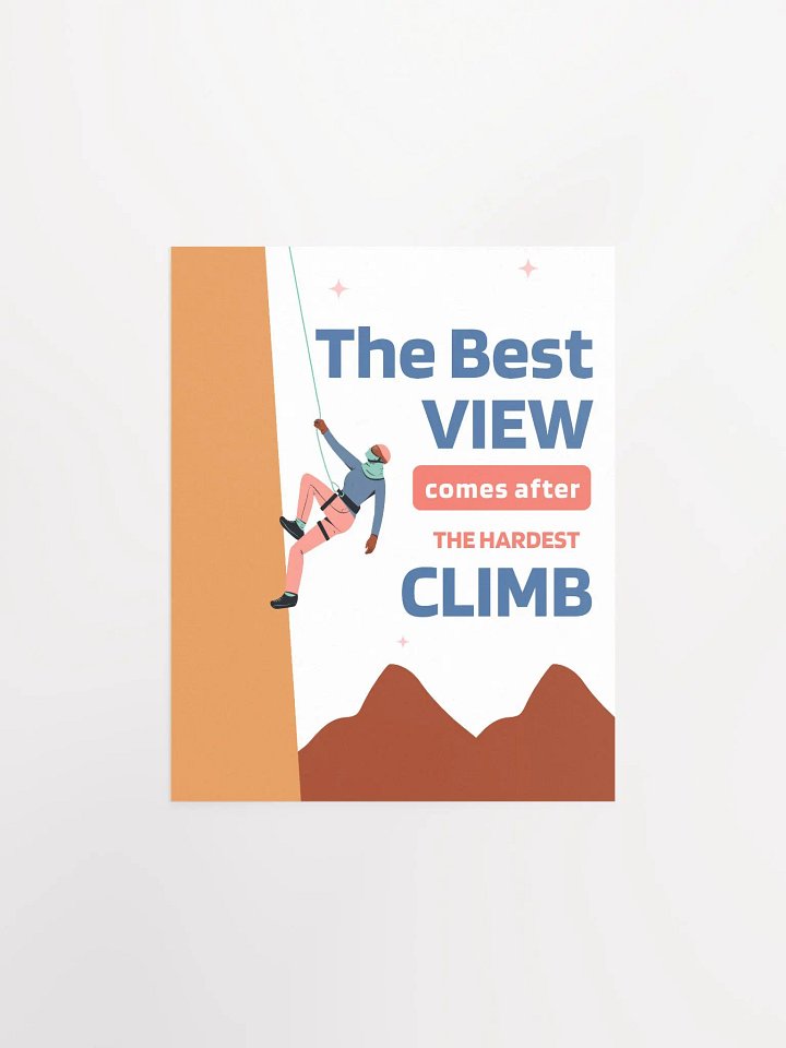 The best view comes after the hardest climb Poster product image (2)