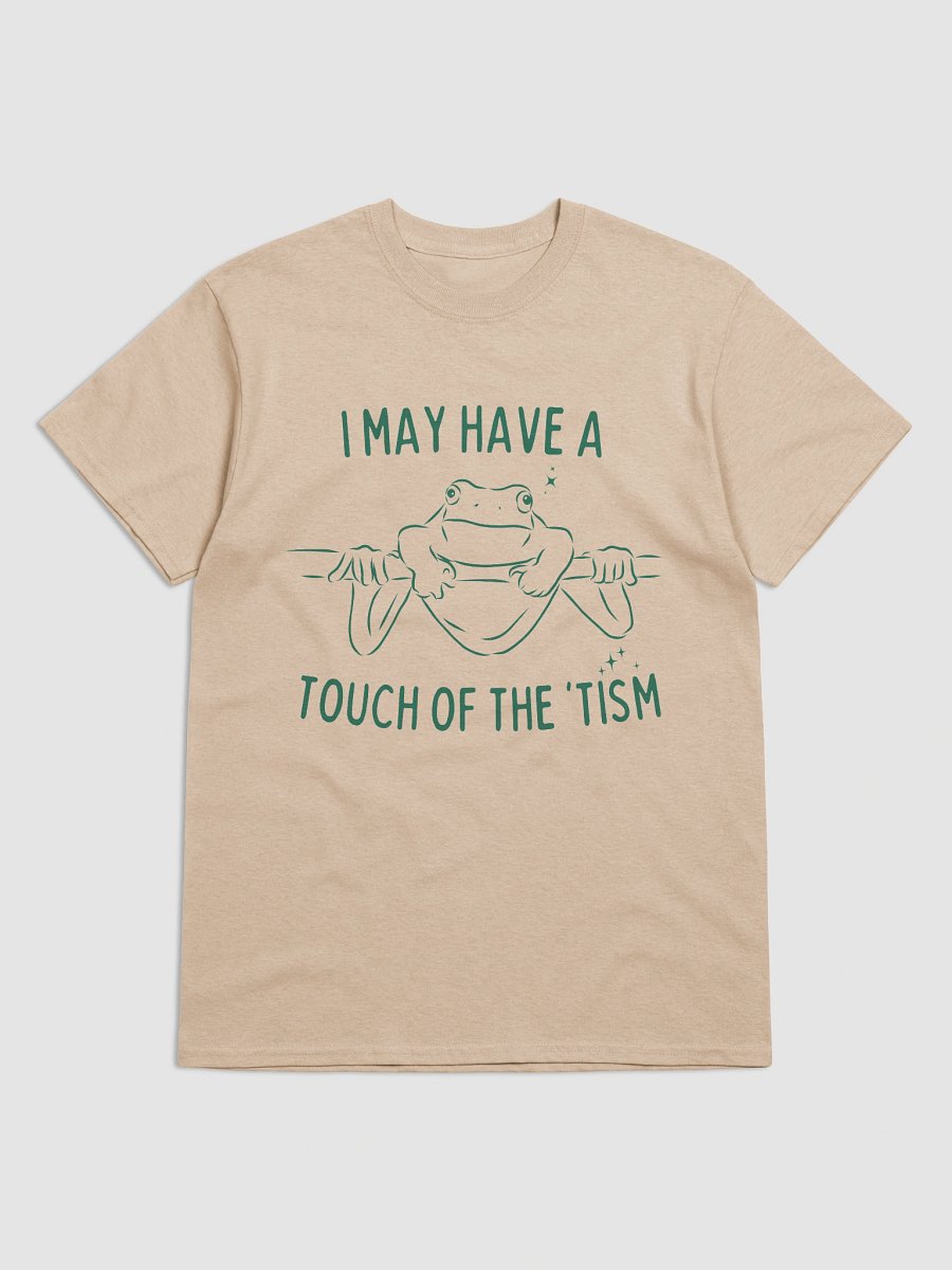 I may have a touch of the tism product image (4)