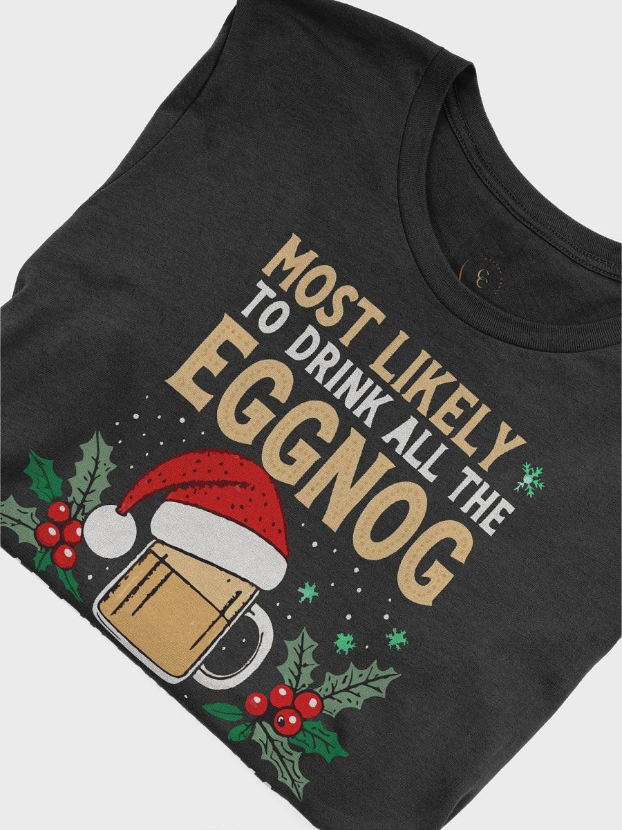 Most Likely To Drink All The Night Eggnog At The Christmas Party T-Shirt product image (40)