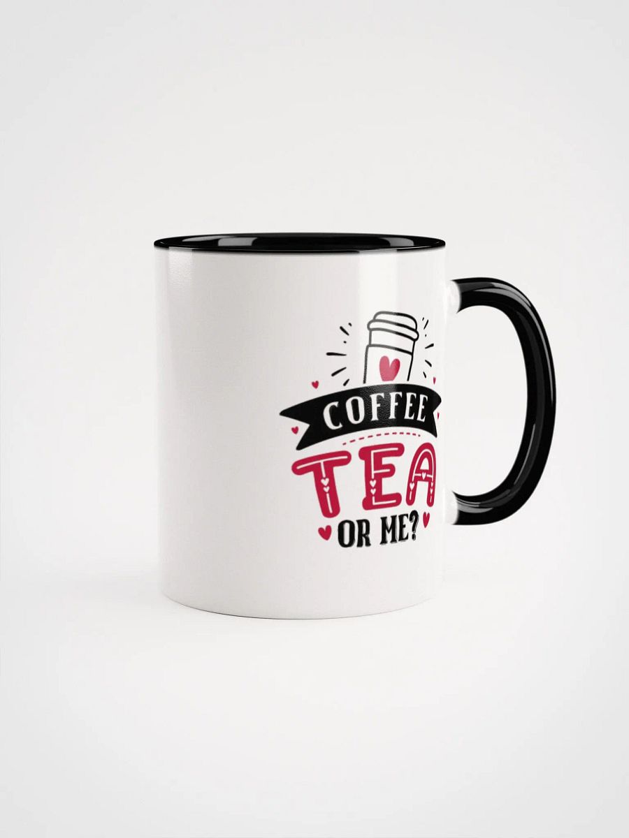 Coffee, Tea or Me ? Mug (11oz or 15oz) product image (1)