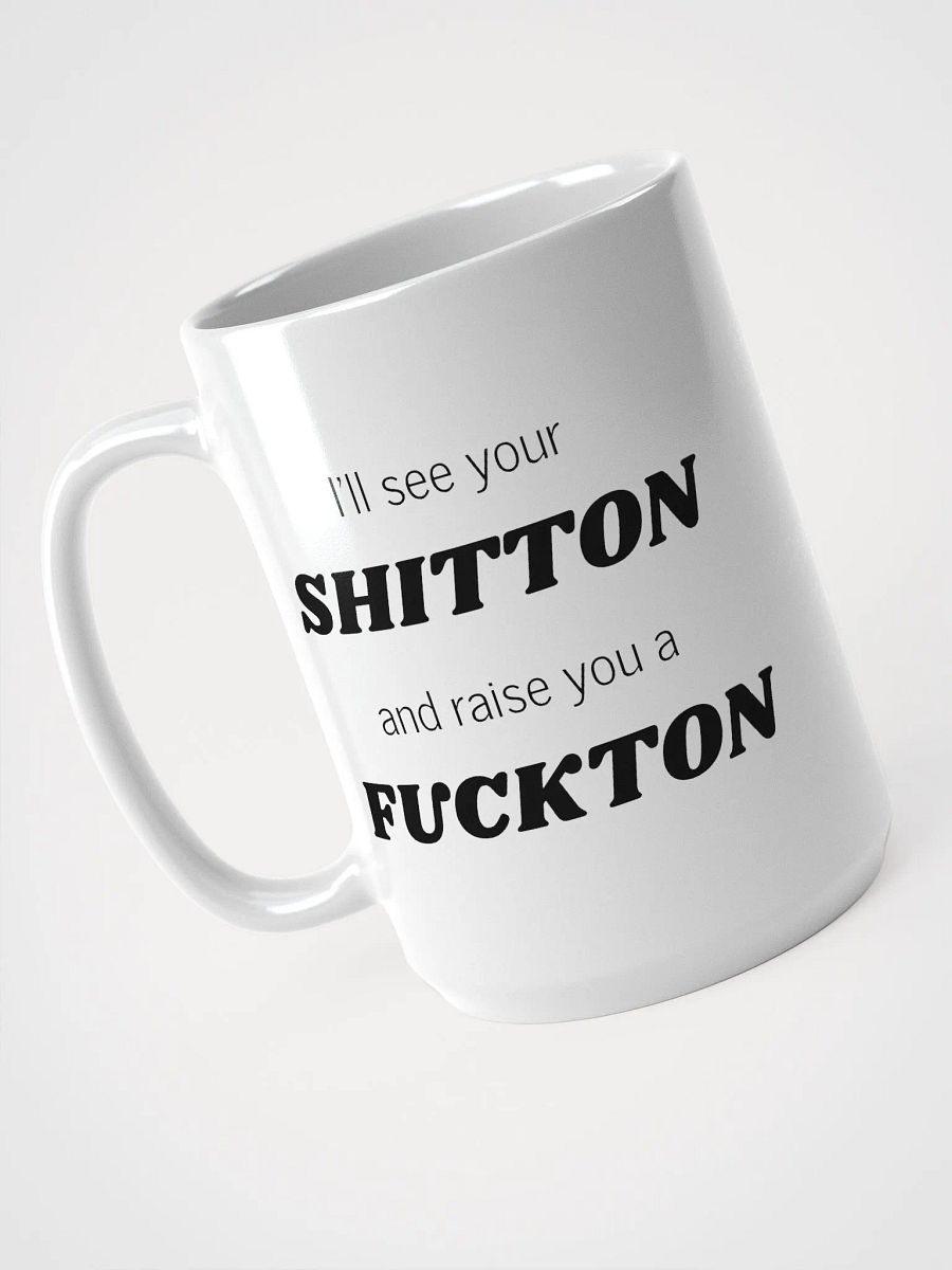 I'll see your Shit Ton Mug product image (3)