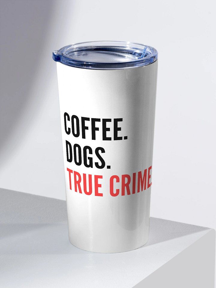 Coffee. Dogs. True Crime. 20oz Stainless Steel Tumbler product image (2)