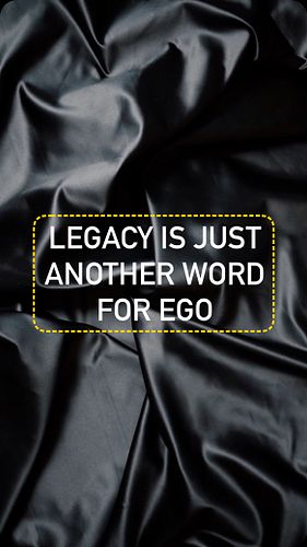 Legacy is just another word for ego

#IMpossible #iampossible #possible #affirmation #quote #quotes #mantra #attraction #grow...
