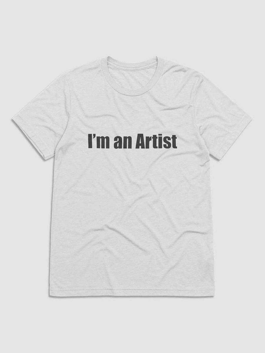 I'm an Artist T-Shirt product image (1)